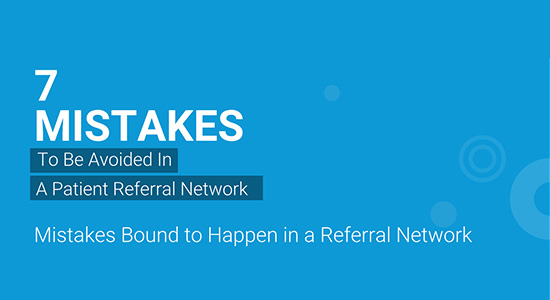 Seven Mistakes To Be Avoided In A Patient Referral Network